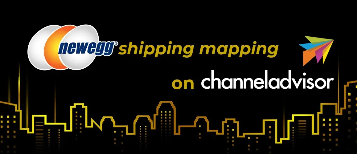 Newegg Shipping Mapping On ChannelAdvisor | Step-By-Step Guide